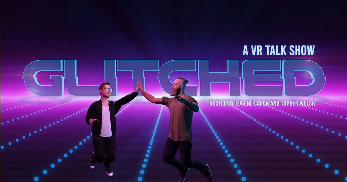 Glitched: A VR Talk Show